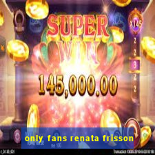 only fans renata frisson